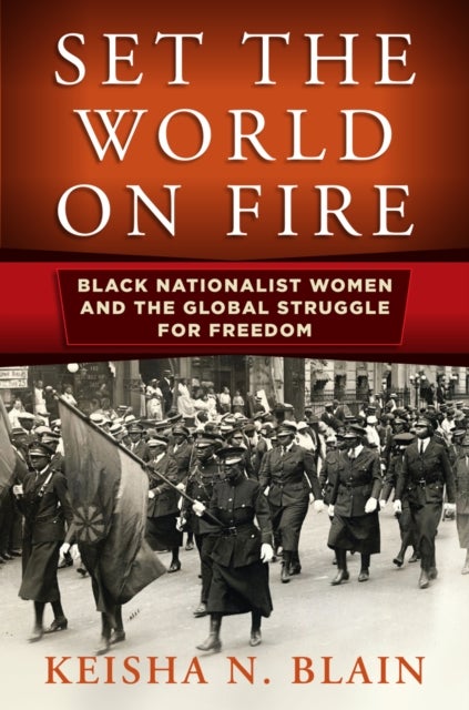 Set the World on Fire - Black Nationalist Women and the Global Struggle for Freedom