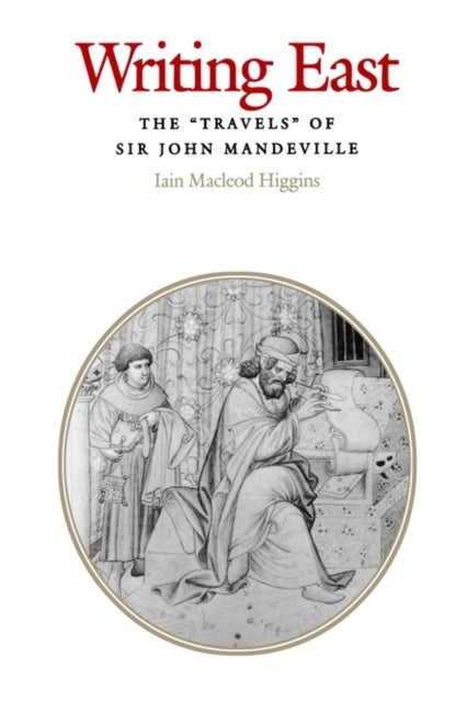 Writing East - The "Travels" of Sir John Mandeville