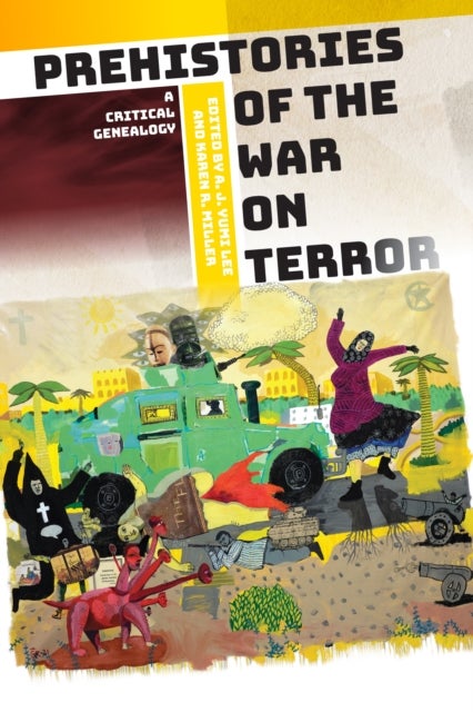 Prehistories of the War on Terror - A Critical Genealogy