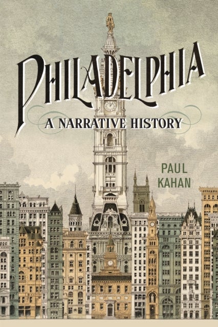 Philadelphia - A Narrative History