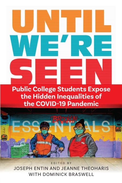 Until We're Seen - Public College Students Expose the Hidden Inequalities of the COVID-19 Pandemic