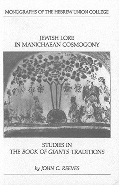 Jewish Lore in Manichaean Cosmogony - Studies in the Book of Giants Traditions