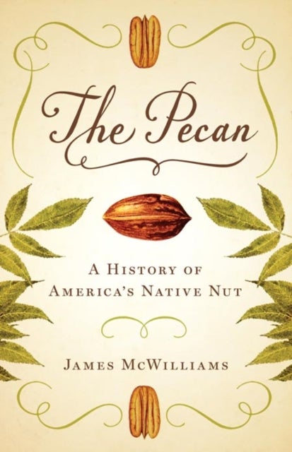 The Pecan - A History of America's Native Nut