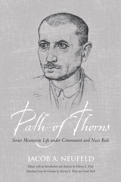 Path of Thorns - Soviet Mennonite Life Under Communist and Nazi Rule