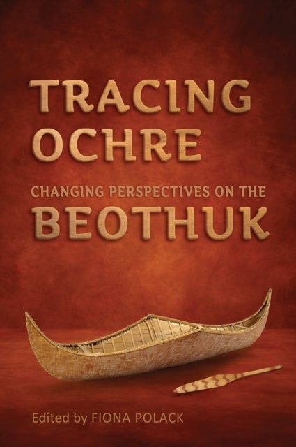 Tracing Ochre - Changing Perspectives on the Beothuk