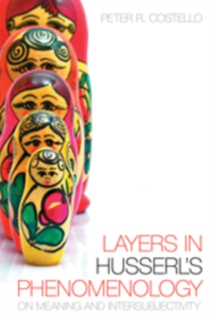 Layers in Husserl's Phenomonology - On Meaning and Intersubjectivity