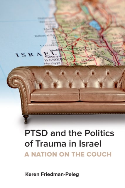 PTSD and the Politics of Trauma in Israel - A Nation on the Couch