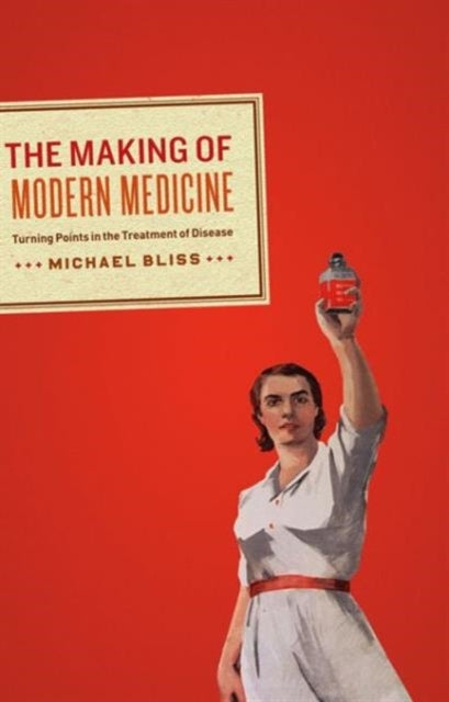 The Making of Modern Medicine - Turning Points in the Treatment of Disease