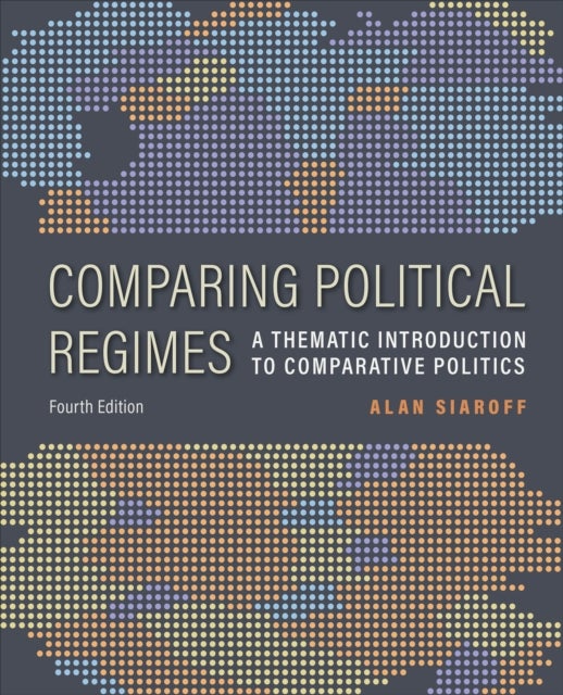 Comparing Political Regimes - A Thematic Introduction to Comparative Politics, Fourth Edition
