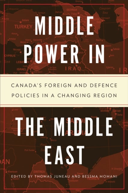 Middle Power in the Middle East - Canada's Foreign and Defence Policies in a Changing Region