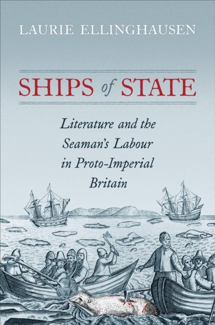Ships of State - Literature and the Seaman's Labour in Proto-Imperial Britain
