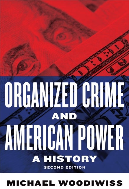 Organized Crime and American Power - A History, Second Edition