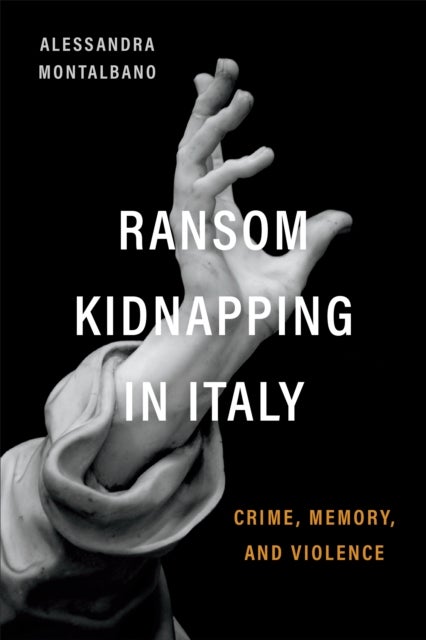Ransom Kidnapping in Italy - Crime, Memory, and Violence
