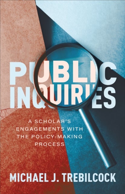 Public Inquiries - A Scholar's Engagements with the Policy-Making Process