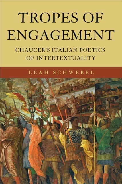 Tropes of Engagement - Chaucer's Italian Poetics of Intertextuality