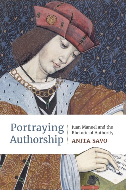 Portraying Authorship - Juan Manuel and the Rhetoric of Authority