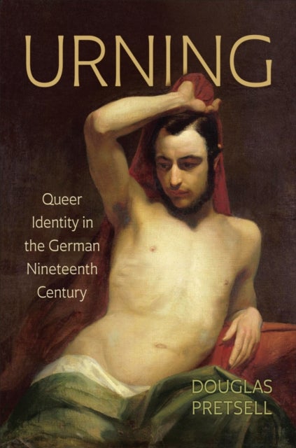 Urning - Queer Identity in the German Nineteenth Century