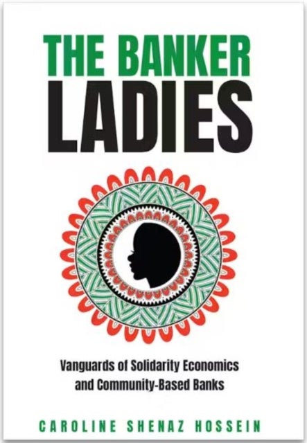 The Banker Ladies - Vanguards of Solidarity Economics and Community-Based Banks