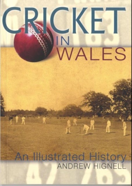 Cricket in Wales - An Illustrated History
