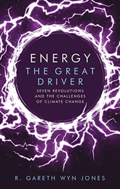 Energy, the Great Driver - Seven Revolutions and the Challenges of Climate Change
