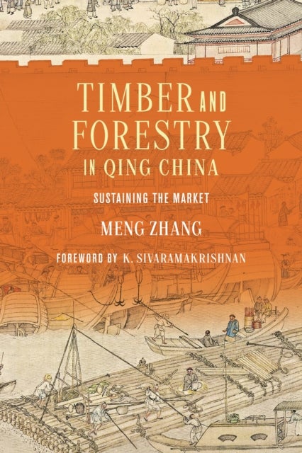 Timber and Forestry in Qing China - Sustaining the Market