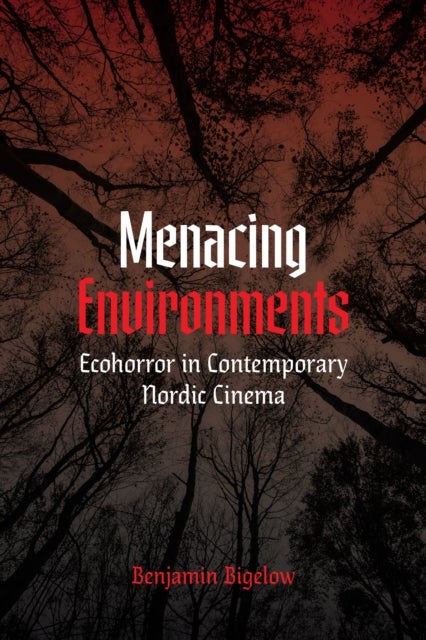 Menacing Environments - Ecohorror in Contemporary Nordic Cinema