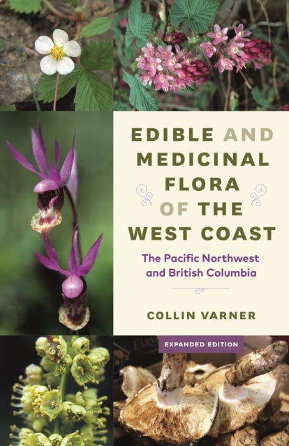Edible and Medicinal Flora of the West Coast - The Pacific Northwest and British Columbia