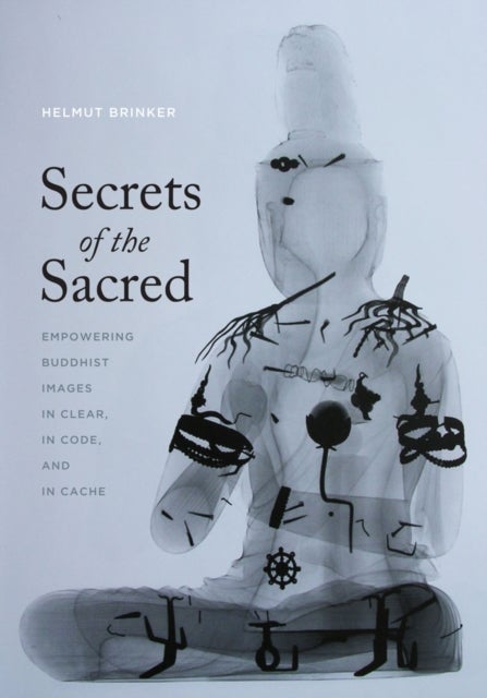 Secrets of the Sacred - Empowering Buddhist Images in Clear, in Code, and in Cache