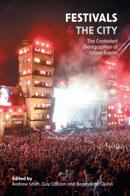 Festivals and the City - The Contested Geographies of Urban Events