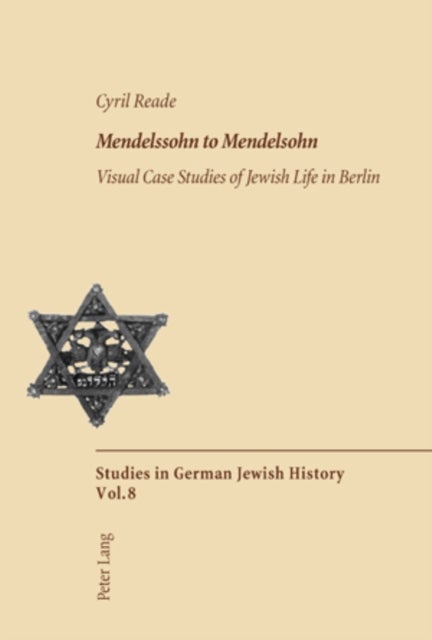 Mendelssohn to Mendelsohn - Visual Case Studies of Jewish Life in Berlin