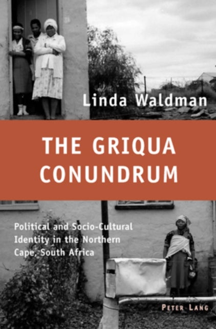 The Griqua Conundrum - Political and Socio-Cultural Identity in the Northern Cape, South Africa