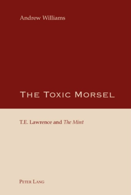 The Toxic Morsel - T.E. Lawrence and "The Mint"