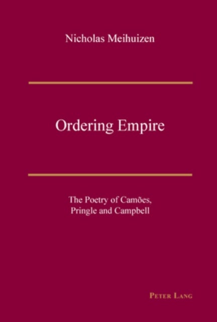 Ordering Empire - The Poetry of Camoes, Pringle and Campbell
