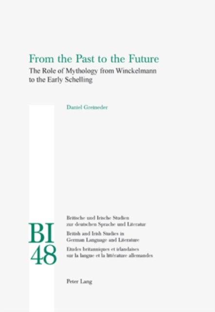 From the Past to the Future - The Role of Mythology from Winckelmann to the Early Schelling