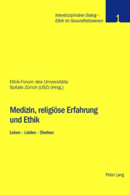 Medizin, Religioese Erfahrung Und Ethik - Leben - Leiden - Sterben