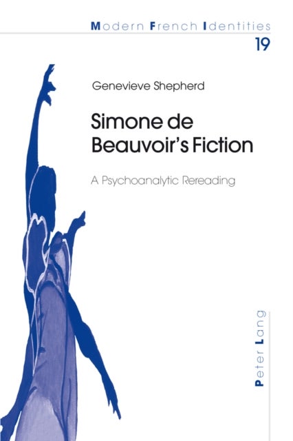 Simone De Beauvoir's Fiction - A Psychoanalytic Rereading