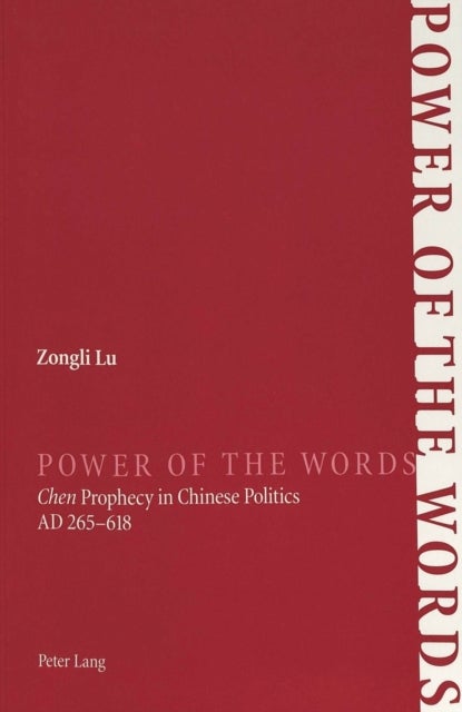 Power of the Words - Chen Prophecy in Chinese Politics AD 265-618