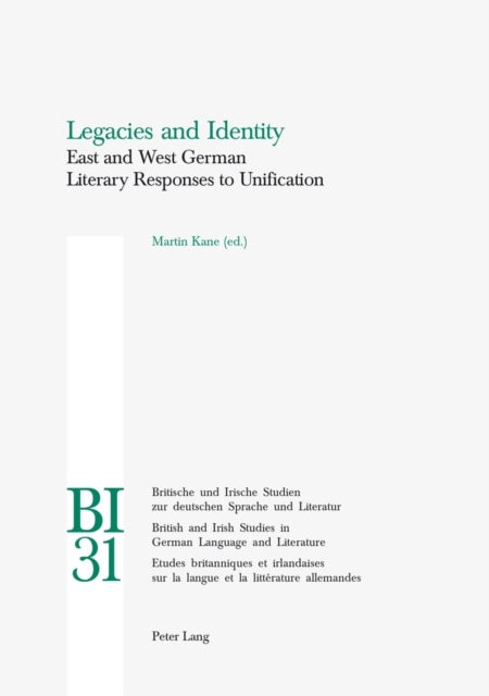 Legacies and Identity - East and West German Literary Responses to Unification
