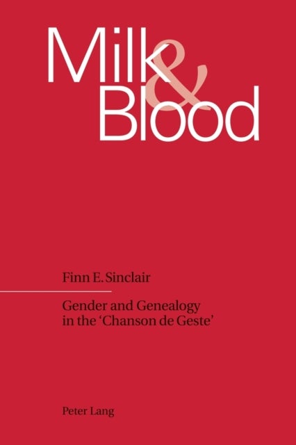 Milk & Blood - Gender and Genealogy in the 'Chanson De Geste'