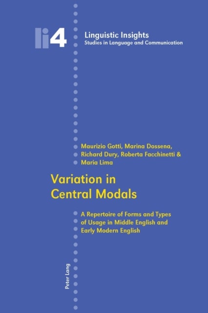 Variation in Central Modals - A Repertoire of Forms and Types of Usage in Middle English and Early Modern English