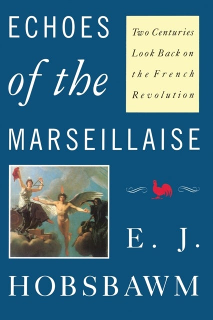 Echoes of the Marseillaise - Two Centuries Look Back on the French Revolution