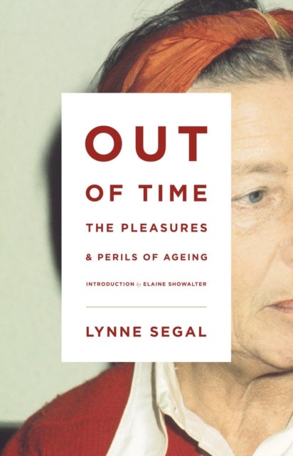 Out of Time - The Pleasures and Perils of Ageing