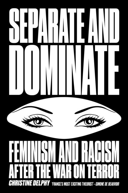 Separate and Dominate - Feminism and Racism after the War on Terror