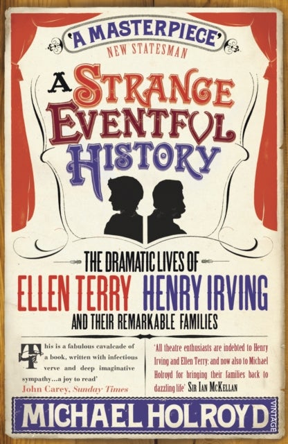 A Strange Eventful History - The Dramatic Lives of Ellen Terry, Henry Irving and their Remarkable Families