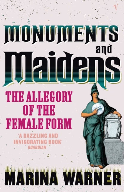 Monuments And Maidens - The Allegory of the Female Form