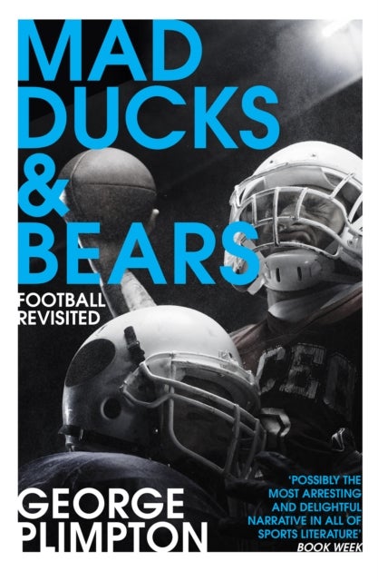 Mad Ducks and Bears - Football Revisited