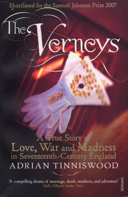 The Verneys - Love, War and Madness in Seventeenth-Century England