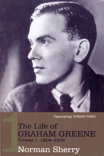 The Life of Graham Greene Volume 1 - 1904-1939