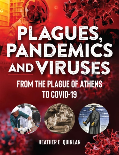 Plagues, Pandemics And Viruses - From the Plague of Athens to Covid-19
