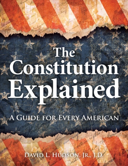 The Constitution Explained - A Guide for Every American